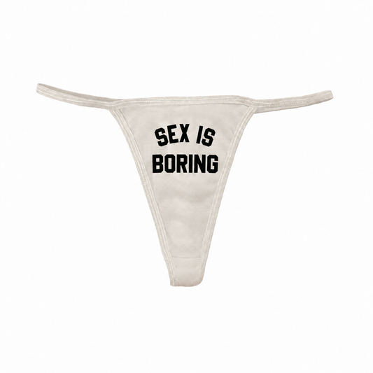 Sex Is Boring Thong