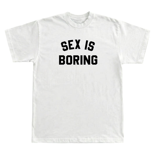 Sex Is Boring Tee